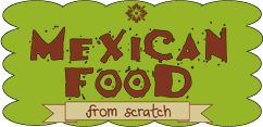Mexican Food From Scratch